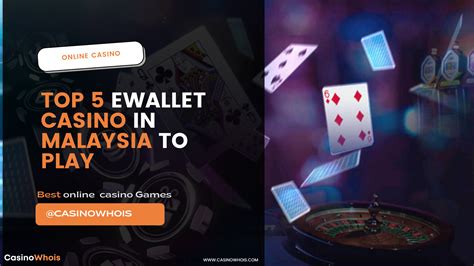 Best eWallet Casinos in Malaysia .